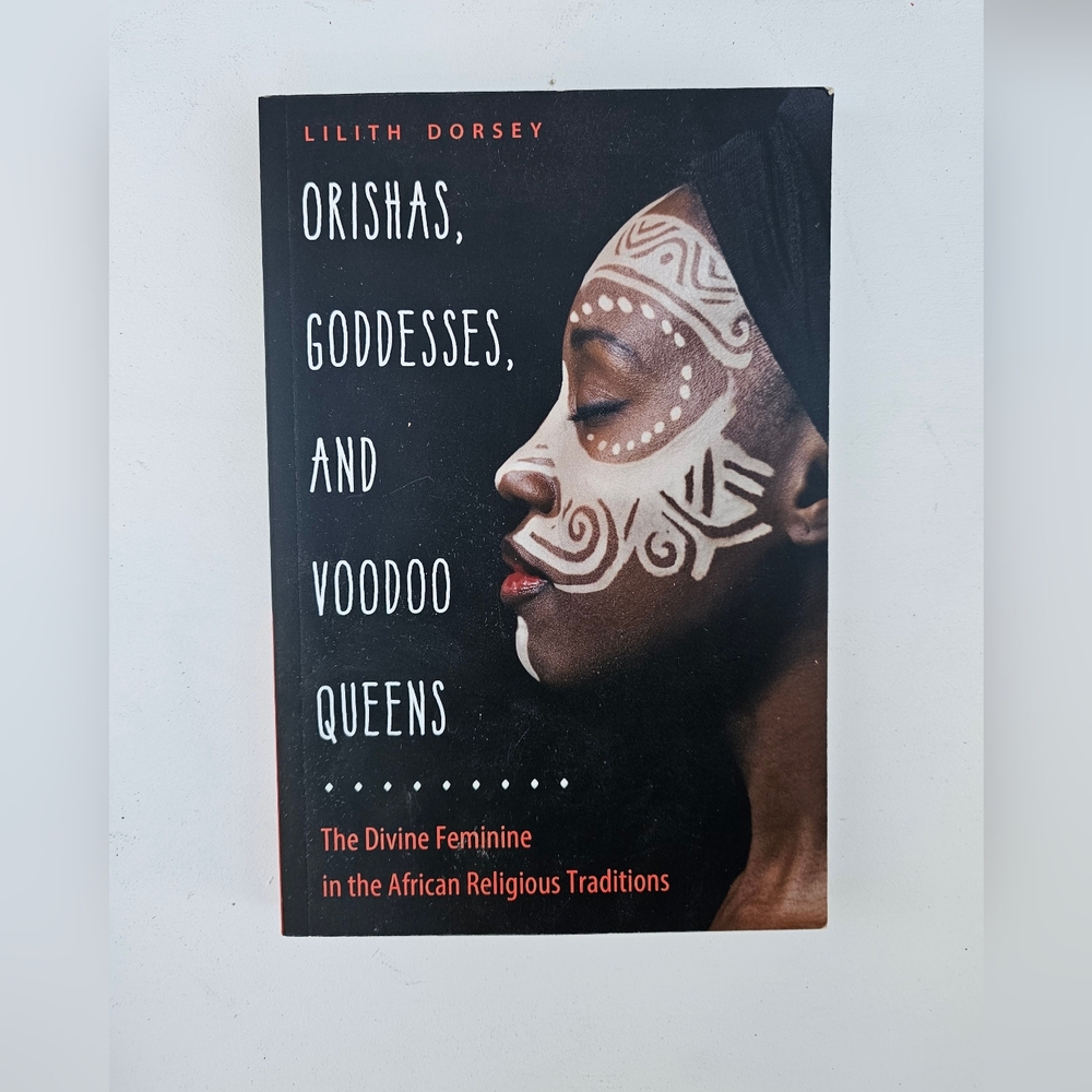 ORISHAS, GODDESSES, AND VOODOO QUEENS BY LILITH DORSEY